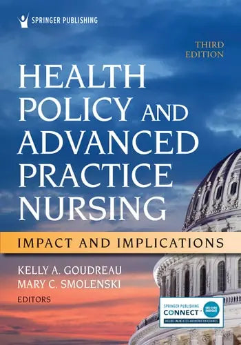 Health Policy and Advanced Practice Nursing Impact and Implications by Kelly A. Goudreau ISBN: 978-0826154637