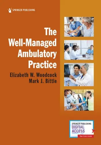 The Well-Managed Ambulatory Practice by Elizabeth W. Woodcock ISBN: 978-0826156624