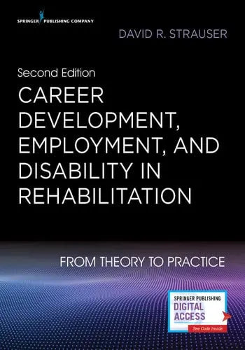 Career Development, Employment, and Disability in Rehabilitation From Theory to Practice by David R. Strauser ISBN: 978-0826158154