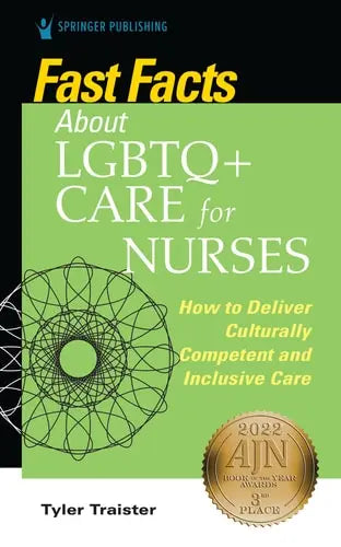 Fast Facts about LGBTQ+ Care for Nurses by Tyler Traister ISBN: 978-0826161512