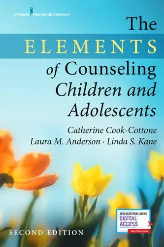 The Elements of Counseling Children and Adolescents by Catherine P. Cook-Cottone ISBN: 978-0826162137