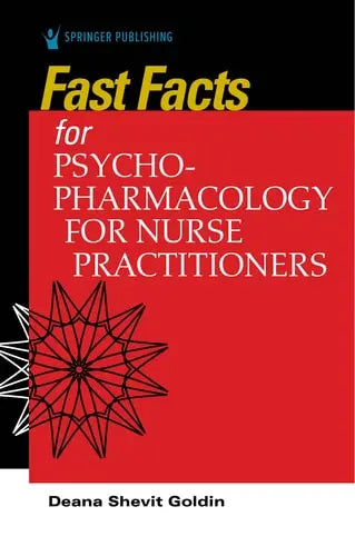 Fast Facts for Psychopharmacology for Nurse Practitioners by Deana Shevit Goldin ISBN: 978-0826162632