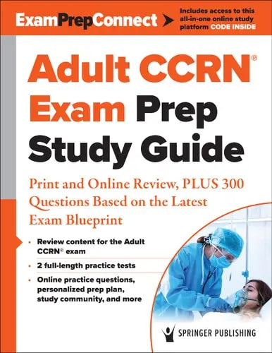 Adult CCRN (R) Exam Prep Study Guide Print and Online Review, PLUS 300 Questions Based on the Latest Exam Blueprint by Springer Publishing Company ISBN: 978-0826164032