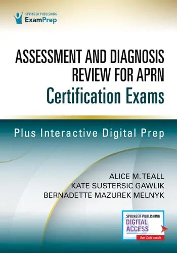 Assessment and Diagnosis Review for Advanced Practice Nursing Certification Exams by Alice M. Teall ISBN: 978-0826164674