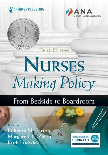 Nurses Making Policy, Third Edition From Bedside to Boardroom by Rebecca Patton ISBN: 978-0826166456