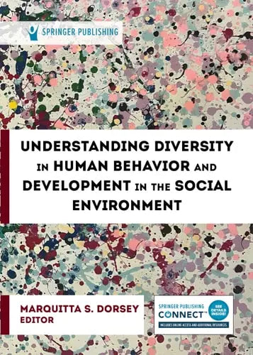 Understanding Diversity in Human Behavior and Development in the Social Environment by Marquitta S. Dorsey ISBN: 978-0826166517
