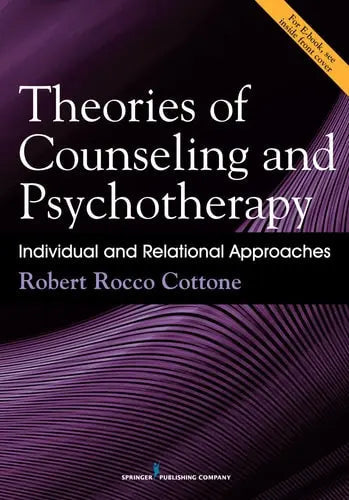 Theories of Counseling and Psychotherapy Individual and Relational Approaches by R. Rocco Cottone ISBN: 978-0826168658