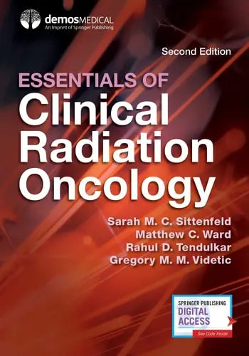 Essentials of Clinical Radiation Oncology by Sarah M. C. Sittenfeld ISBN: 978-0826169082