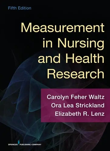 Measurement in Nursing and Health Research by Carolyn Feher Waltz ISBN: 978-0826170613