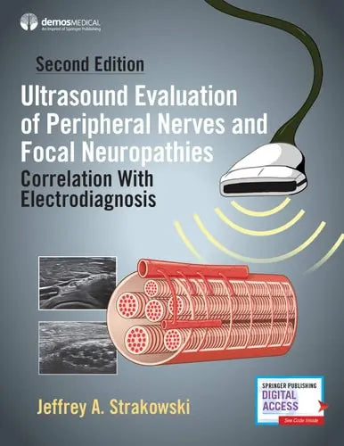 Ultrasound Evaluation of Peripheral Nerves and Focal Neuropathies Correlation with Electrodiagnosis by Jeffrey A. Strakowski ISBN: 978-0826170729