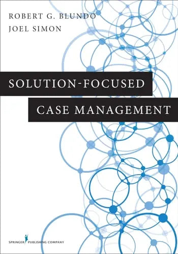 Solution-Focused Case Management by Dr. Robert G. Blundo ISBN: 978-0826171856