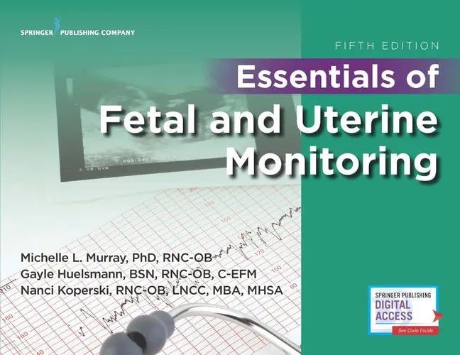 Essentials of Fetal and Uterine Monitoring by Michelle Murray ISBN: 978-0826172266