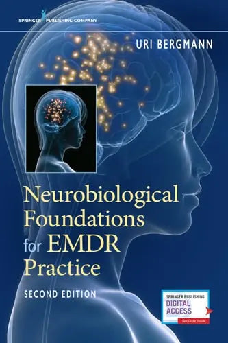 Neurobiological Foundations for EMDR Practice by Uri Bergmann ISBN: 978-0826172662
