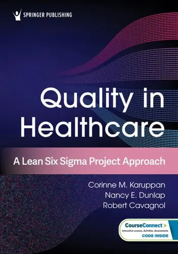 Quality in Healthcare A Lean Six Sigma Project Approach by Corinne M. Karuppan ISBN 978-0826179753