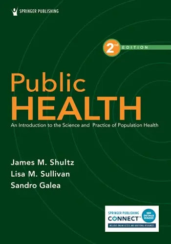 Public Health An Introduction to the Science and Practice of Population Health by James M. Shultz ISBN 978-0826180421