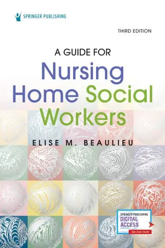 A Guide for Nursing Home Social Workers by Elise M. Beaulieu ISBN: 978-0826182760