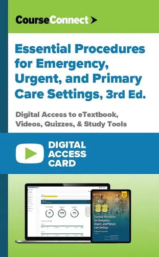 Essential Procedures for Emergency, Urgent, and Primary Care Settings (Digital Access Card): Digital Access to eTextbook, Videos, Quizzes, & Study Tools ISBN: 978-0826183811