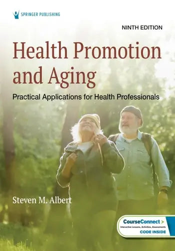 Health Promotion and Aging Practical Applications for Health Professionals by Steven M. Albert ISBN: 978-0826183859