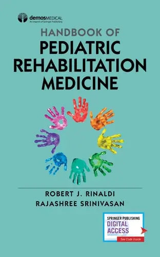 Handbook of Pediatric Rehabilitation Medicine by Robert J. Rinaldi ISBN: 978-0826184481