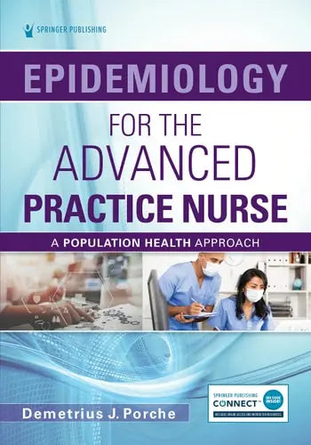 Epidemiology for the Advanced Practice Nurse A Population Health Perspective by Demetrius James Porche ISBN: 978-0826185136