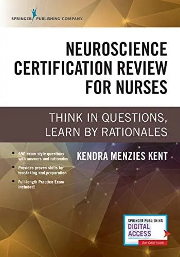Neuroscience Certification Review for Nurses Think in Questions, Learn by Rationales by Kendra Menzies Kent ISBN: 978-0826188182