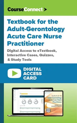 Textbook for the Adult-Gerontology Acute Care Nurse Practitioner (Digital Access Card): CourseConnect Digital Access―Cases, Questions, and More! ISBN: 978-0826193599