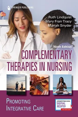 Complementary Therapies in Nursing Promoting Integrative Care by Ruth Lindquist ISBN: 978-0826194954