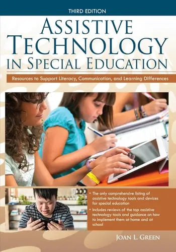 Assistive Technology in Special Education Resources to Support Literacy, Communication, and Learning Differences by Joan L. Green ISBN: 978-1618217585