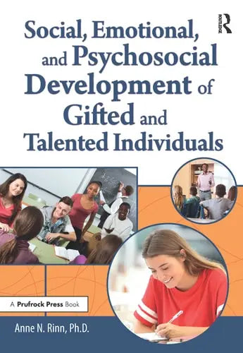 Social, Emotional, and Psychosocial Development of Gifted and Talented Individuals by Anne N. Rinn ISBN: 978-1646320042