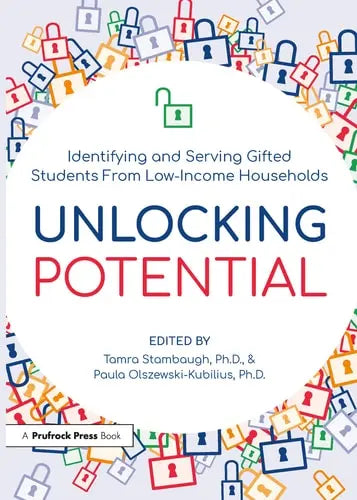 Unlocking Potential Identifying and Serving Gifted Students from Low-Income Households by Tamra Stambaugh ISBN: 978-1646320806