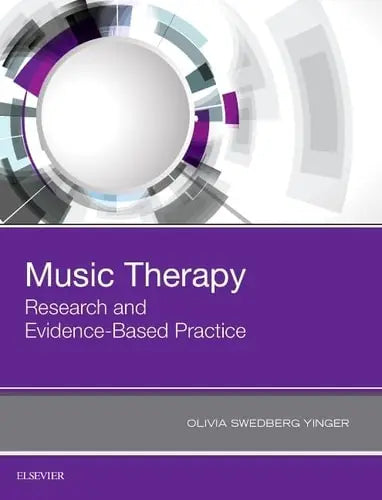 Music Therapy Research and Evidence-based Practice by Olivia Swedberg Yinger 1st Edition ISBN 9780323485609
