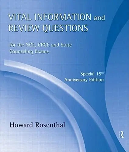 Vital Information and Review Questions for the NCE, CPCE and State Counseling Exams: Special 15th Anniversary Edition by Howard Rosenthal 978-0415801416