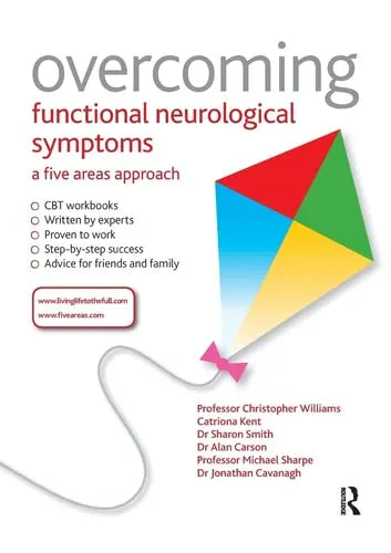 Overcoming Functional Neurological Symptoms: A Five Areas Approach by Christopher Williams ISBN: 978-1444138344