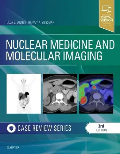 Nuclear Medicine and Molecular Imaging: Case Review Series by Lilja B. Solnes 3rd Edition ISBN 9780323529945