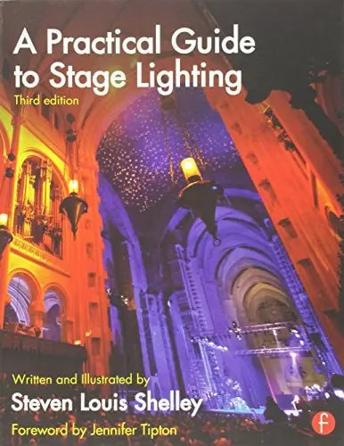 A Practical Guide to Stage Lighting by Steven Shelley 978-0415812009