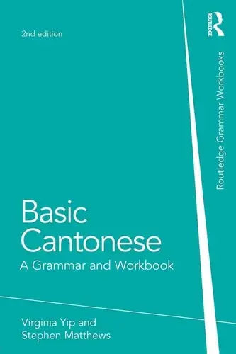 Basic Cantonese A Grammar and Workbook by Virginia Yip 978-0415815598