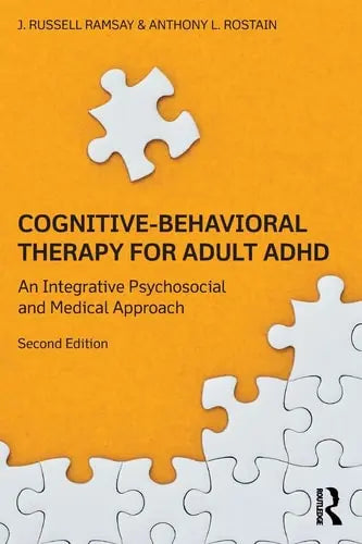 Cognitive-behavioral Therapy for Adult ADHD An Integrative Psychosocial and Medical Approach by J. Russell Ramsay 978-0415815918