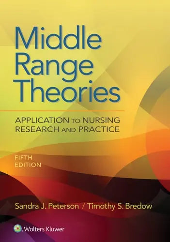 Middle Range Theories Application to Nursing Research and Practice by Sandra J. Peterson ISBN 978-1975108311