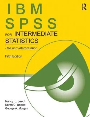 IBM SPSS for Intermediate Statistics Use and Interpretation by Nancy L. Leech ISBN: 978-1848729995