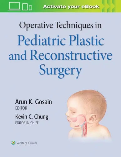 Operative Techniques in Pediatric Plastic and Reconstructive Surgery by Arun Gosain ISBN: 978-1975127206