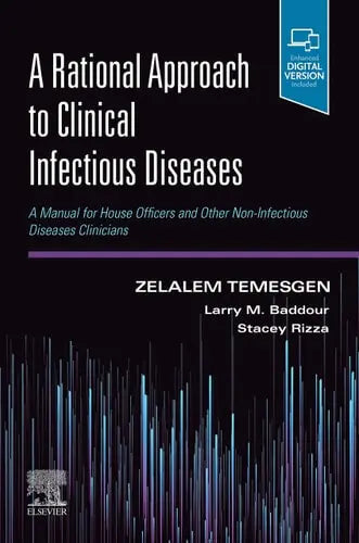 A Rational Approach to Clinical Infectious Diseases A Manual for House Officers and Other Non-Infectious Diseases Clinicians by Zelalem Temesgen 1st Edition ISBN 9780323695787