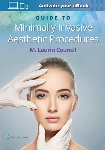 Guide to Minimally Invasive Aesthetic Procedures by M. Laurin Council ISBN: 978-1975141288