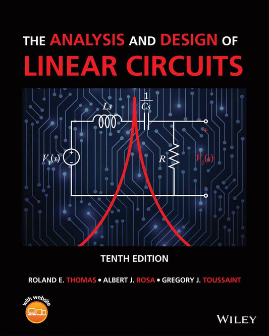 The Analysis and Design of Linear Circuits 10th by Roland E. Thomas ISBN: 978-1119913023