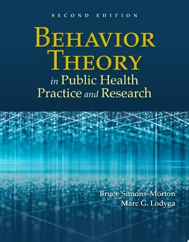 Behavior Theory in Public Health Practice and Research by Bruce Simons-Morton ISBN 978-1284231717