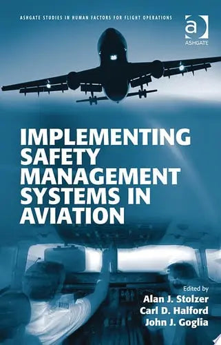 Implementing Safety Management Systems in Aviation by Alan J. Stolzer ISBN: 978-1472412799