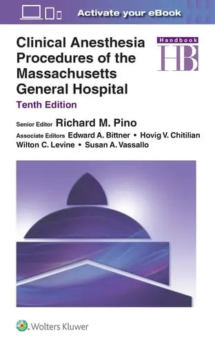 Clinical Anesthesia Procedures of the Massachusetts General Hospital by Richard M. Pino ISBN: 978-1975154400