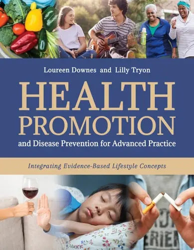 Health Promotion and Disease Prevention for Advanced Practice Integrating Evidence-Based Lifestyle Concepts by Loureen Downes ISBN 978-1284249200