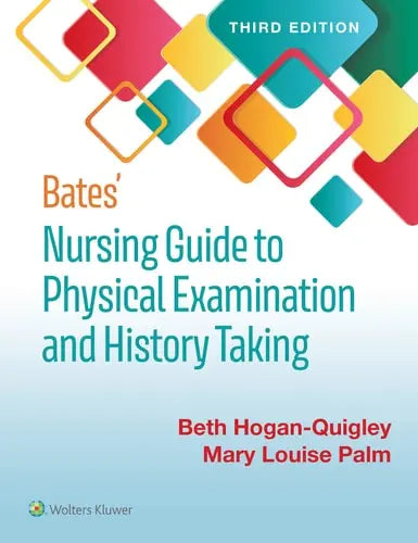 Bates' Nursing Guide to Physical Examination and History Taking by Beth Hogan-Quigley ISBN: 978-1975161095