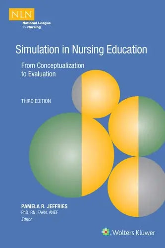 Simulation in Nursing Education From Conceptualization to Evaluation by Pamela R. Jeffries ISBN: 978-1975165703