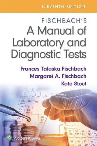 Fischbach's a Manual of Laboratory and Diagnostic Tests 11th by Frances Talaska Fischbach ISBN: 978-1975173425